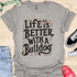 Life is better with a bulldog - V8 - Decorative Caligraphy T-Shirt